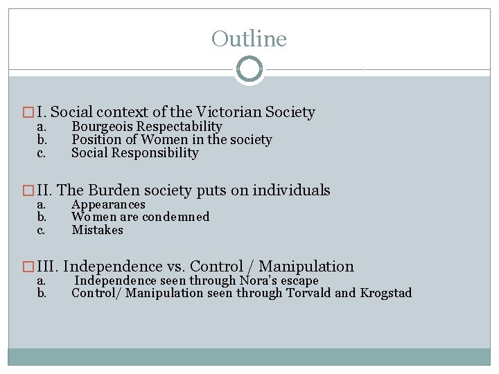 Outline � I. Social context of the Victorian Society a. Bourgeois Respectability b. Position