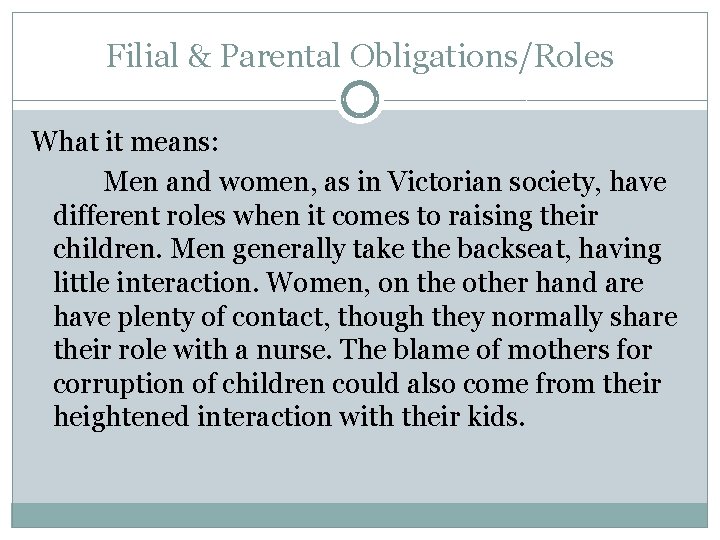 Filial & Parental Obligations/Roles What it means: Men and women, as in Victorian society,