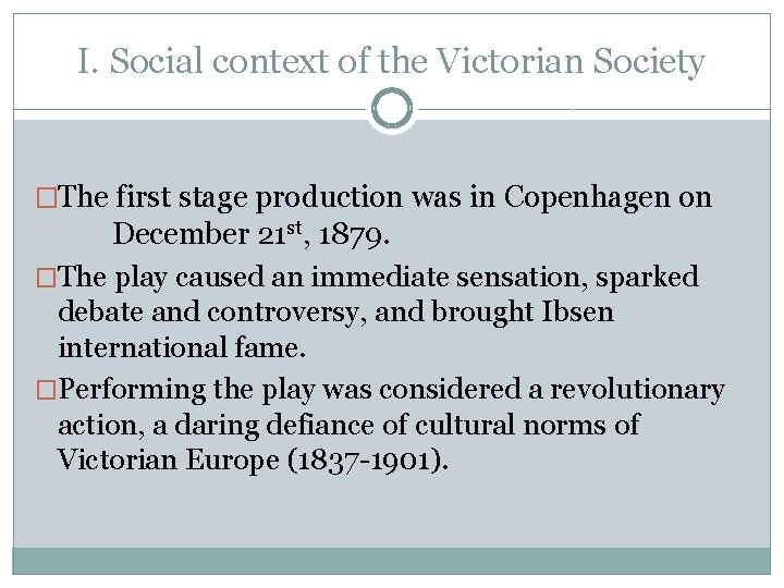 I. Social context of the Victorian Society �The first stage production was in Copenhagen