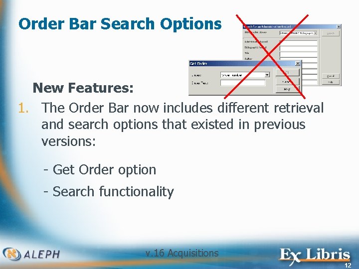 Order Bar Search Options New Features: 1. The Order Bar now includes different retrieval