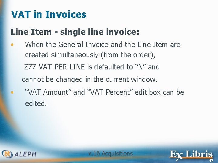 VAT in Invoices Line Item - single line invoice: • When the General Invoice