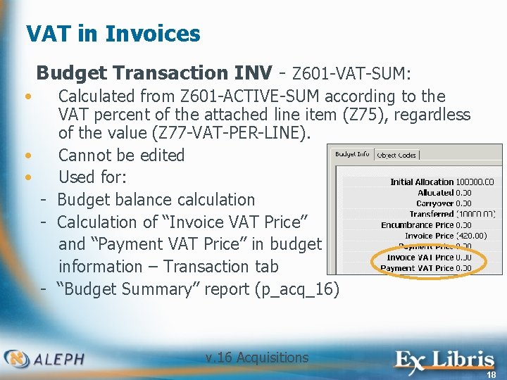 VAT in Invoices Budget Transaction INV - Z 601 -VAT-SUM: • Calculated from Z