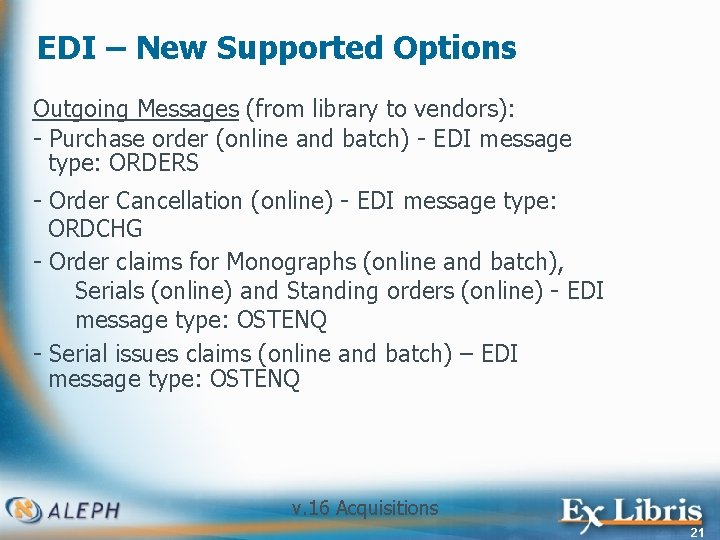 EDI – New Supported Options Outgoing Messages (from library to vendors): - Purchase order