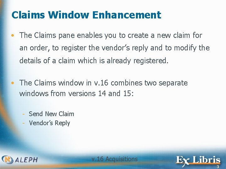 Claims Window Enhancement • The Claims pane enables you to create a new claim