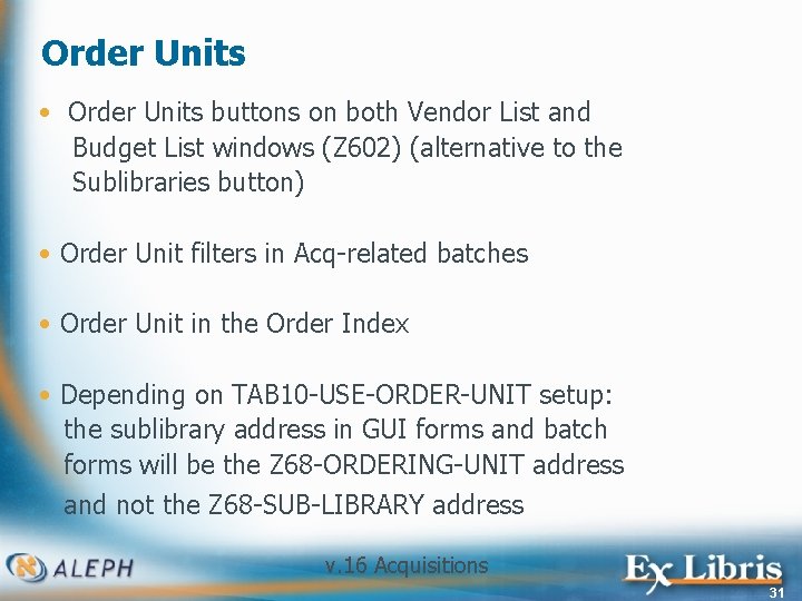 Order Units • Order Units buttons on both Vendor List and Budget List windows