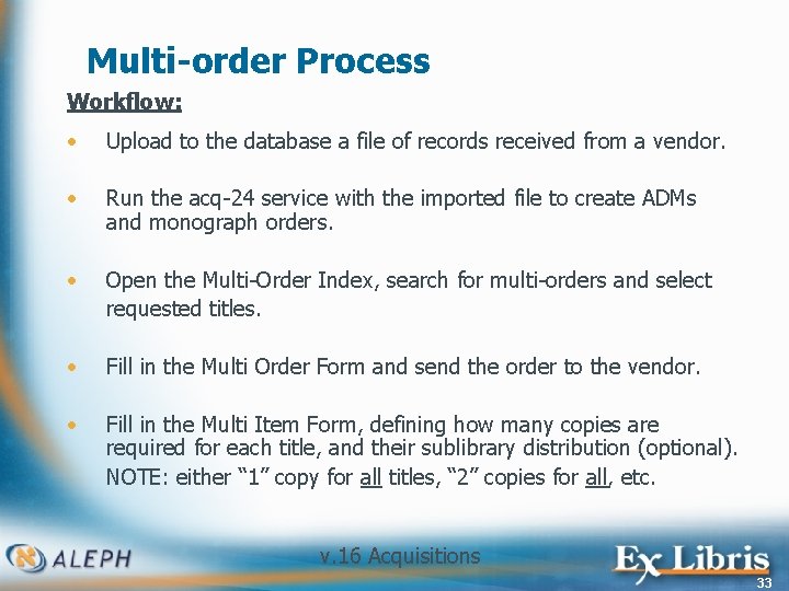 Multi-order Process Workflow: • Upload to the database a file of records received from