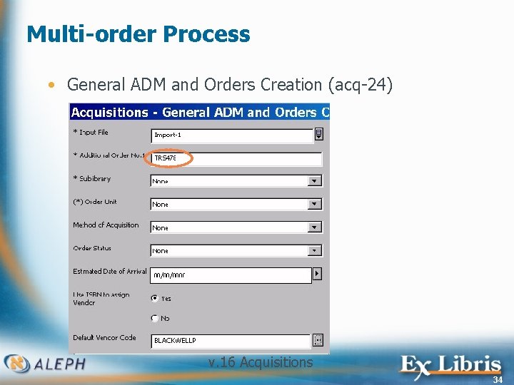 Multi-order Process • General ADM and Orders Creation (acq-24) v. 16 Acquisitions 34 