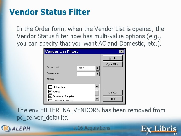 Vendor Status Filter In the Order form, when the Vendor List is opened, the