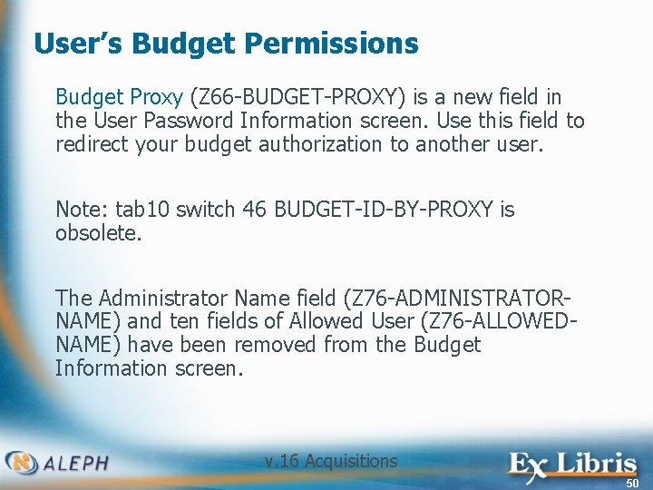 User’s Budget Permissions Budget Proxy (Z 66 -BUDGET-PROXY) is a new field in the