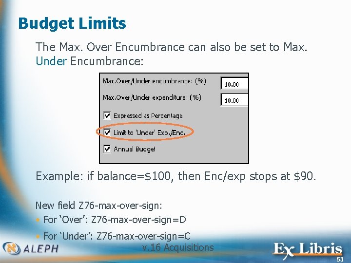 Budget Limits The Max. Over Encumbrance can also be set to Max. Under Encumbrance: