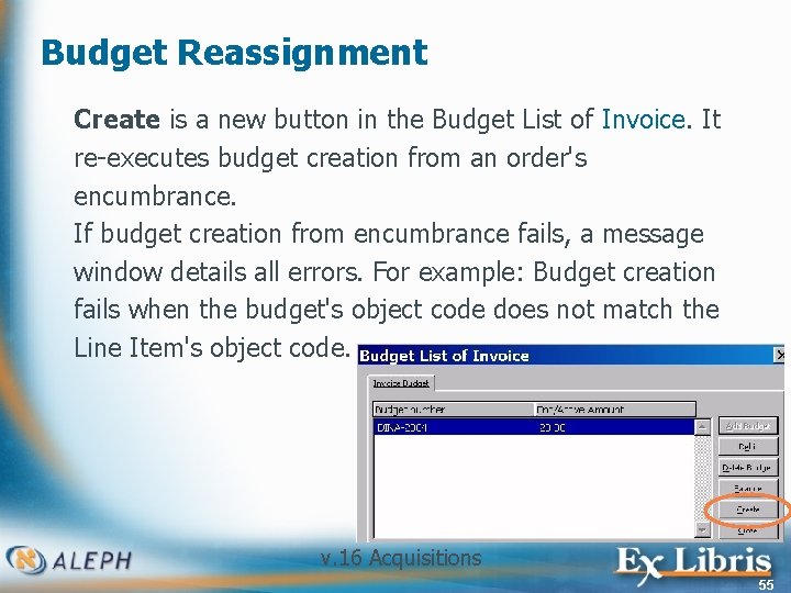 Budget Reassignment Create is a new button in the Budget List of Invoice. It