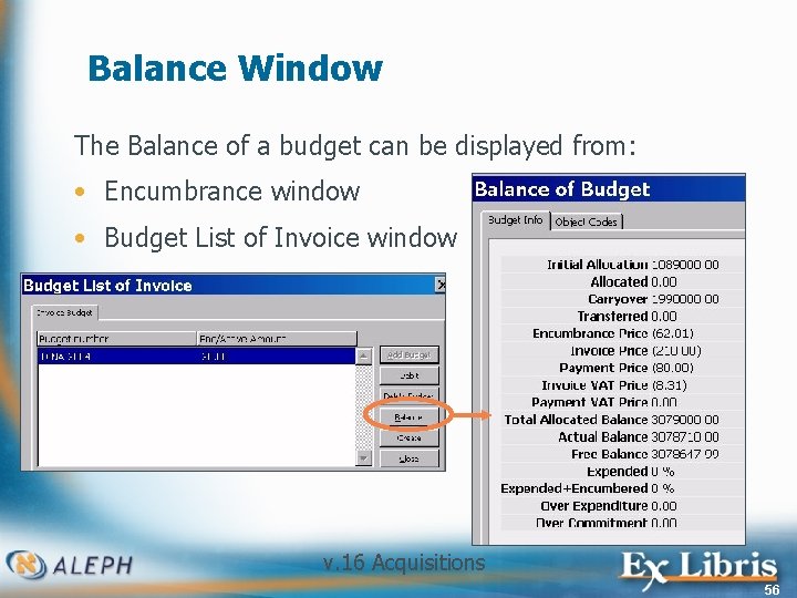 Balance Window The Balance of a budget can be displayed from: • Encumbrance window