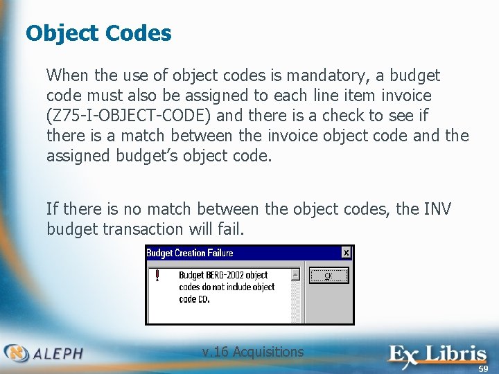 Object Codes When the use of object codes is mandatory, a budget code must