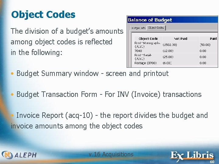 Object Codes The division of a budget’s amounts among object codes is reflected in