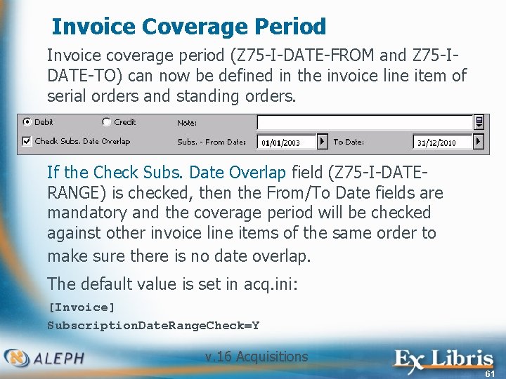 Invoice Coverage Period Invoice coverage period (Z 75 -I-DATE-FROM and Z 75 -IDATE-TO) can