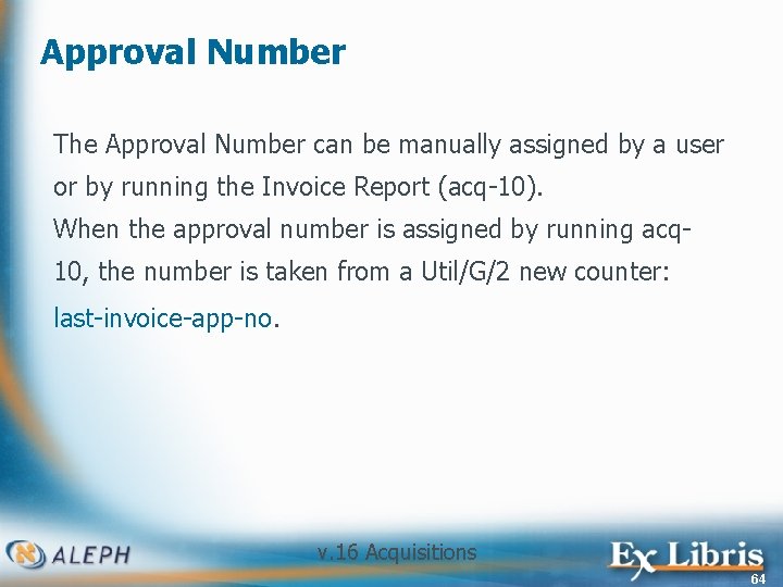 Approval Number The Approval Number can be manually assigned by a user or by