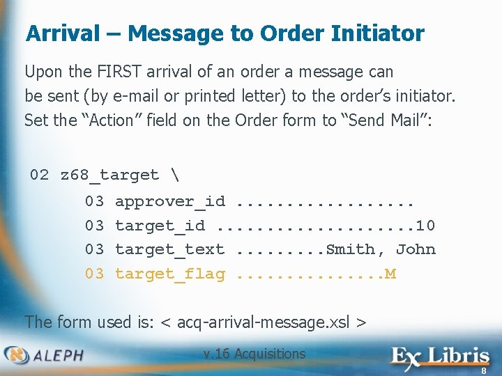 Arrival – Message to Order Initiator Upon the FIRST arrival of an order a