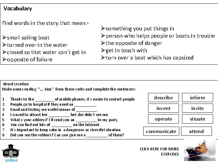  Vocabulary Find words in the story that mean: - Øsmall sailing boat Øturned