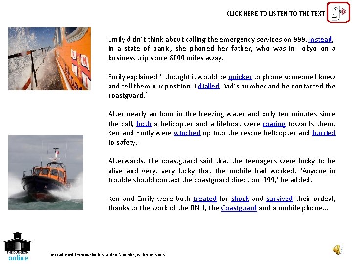 CLICK HERE TO LISTEN TO THE TEXT Emily didn´t think about calling the emergency