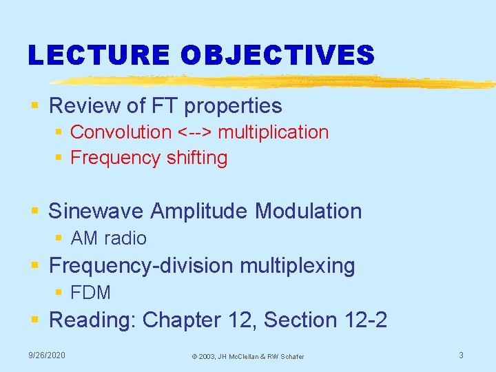 LECTURE OBJECTIVES § Review of FT properties § Convolution <--> multiplication § Frequency shifting