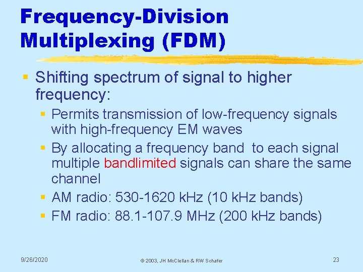 Frequency-Division Multiplexing (FDM) § Shifting spectrum of signal to higher frequency: § Permits transmission