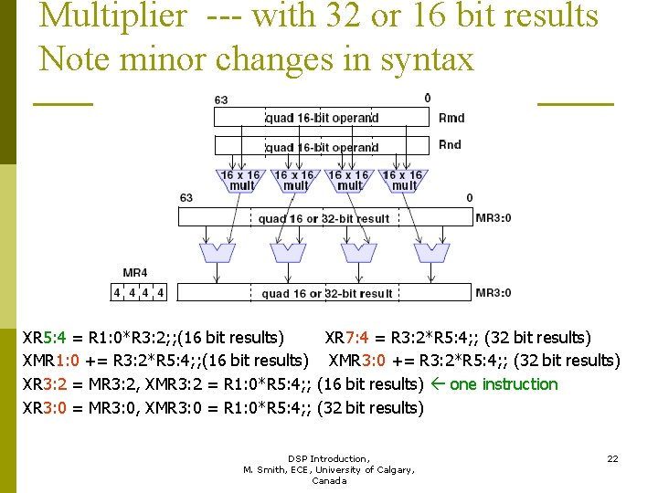 Multiplier --- with 32 or 16 bit results Note minor changes in syntax XR