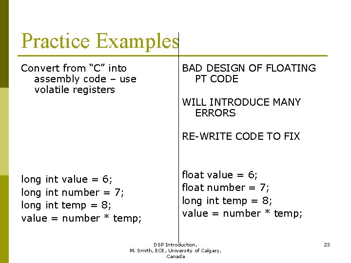 Practice Examples Convert from “C” into assembly code – use volatile registers BAD DESIGN