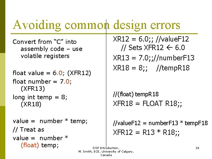 Avoiding common design errors Convert from “C” into assembly code – use volatile registers