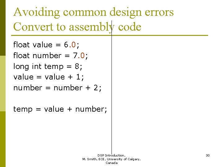Avoiding common design errors Convert to assembly code float value = 6. 0; float