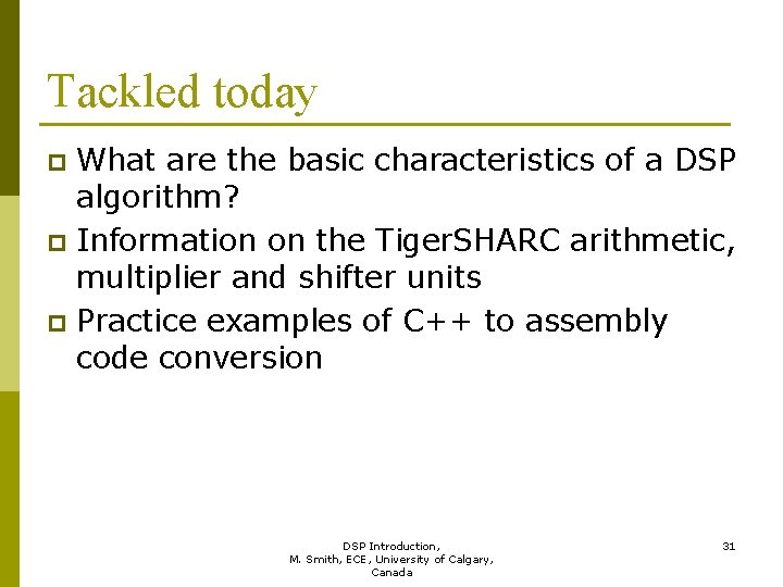 Tackled today What are the basic characteristics of a DSP algorithm? p Information on