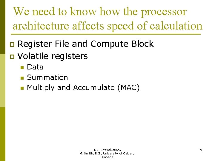 We need to know how the processor architecture affects speed of calculation Register File