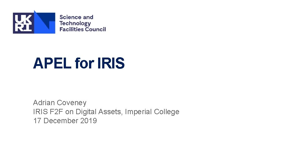 APEL for IRIS Adrian Coveney IRIS F 2 F on Digital Assets, Imperial College