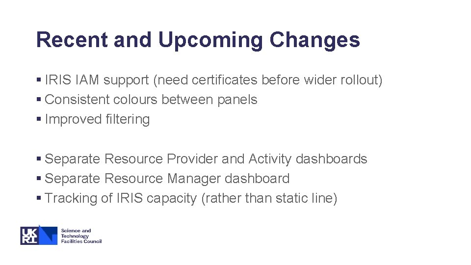 Recent and Upcoming Changes § IRIS IAM support (need certificates before wider rollout) §