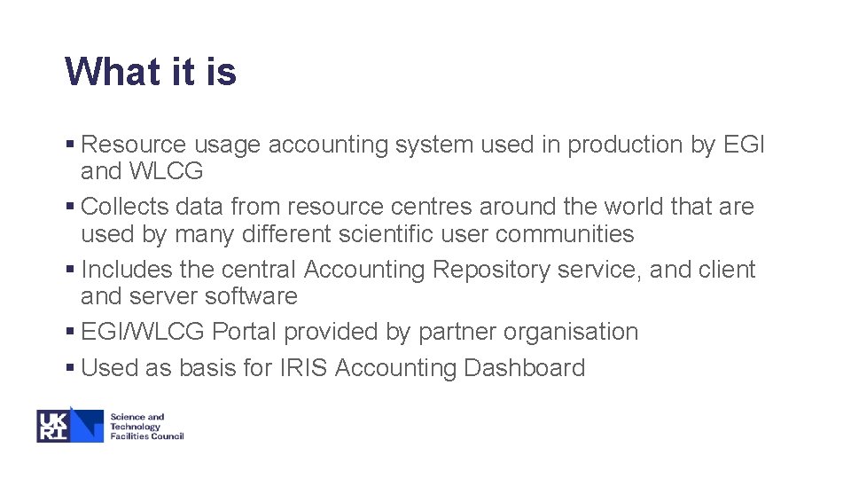 What it is § Resource usage accounting system used in production by EGI and