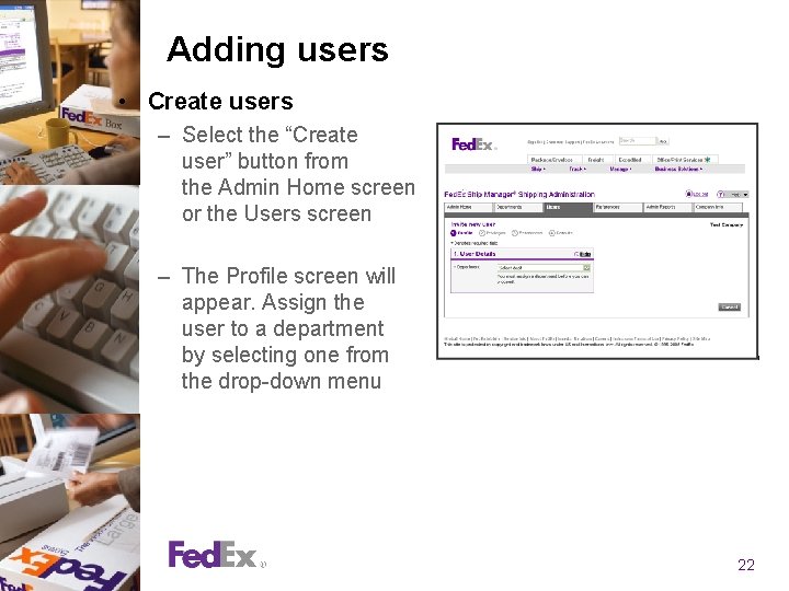 Adding users • Create users – Select the “Create user” button from the Admin
