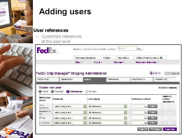 Adding users • User references – Customize references at the user level 25 