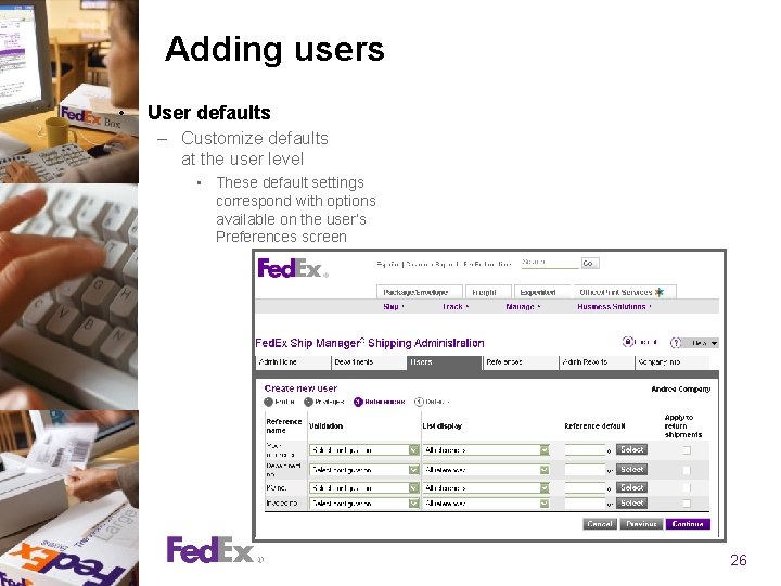 Adding users • User defaults – Customize defaults at the user level • These