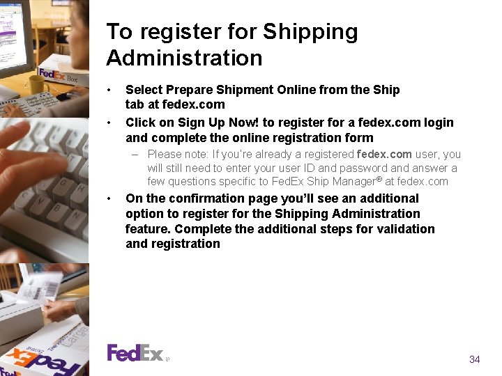 To register for Shipping Administration • • Select Prepare Shipment Online from the Ship