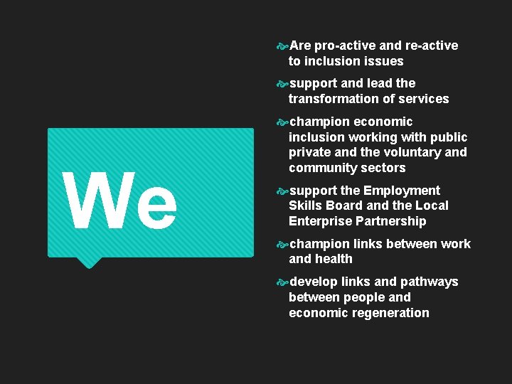 Are pro-active and re-active to inclusion issues support and lead the transformation of Are pro-active and re-active to inclusion issues support and lead the transformation of