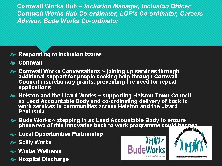 Cornwall Works Hub – Inclusion Manager, Inclusion Officer, Cornwall Works Hub Co-ordinator, LOP’s Co-ordinator, Cornwall Works Hub – Inclusion Manager, Inclusion Officer, Cornwall Works Hub Co-ordinator, LOP’s Co-ordinator,