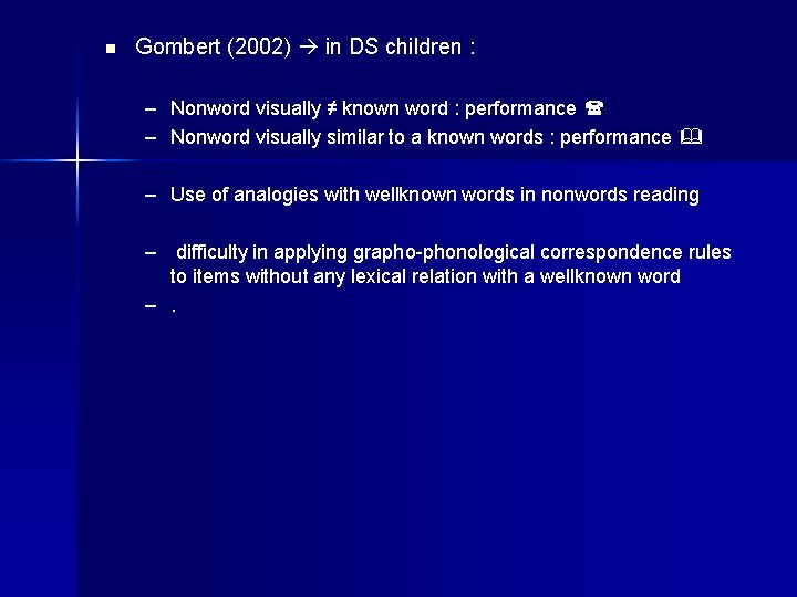 n Gombert (2002) in DS children : – Nonword visually ≠ known word :