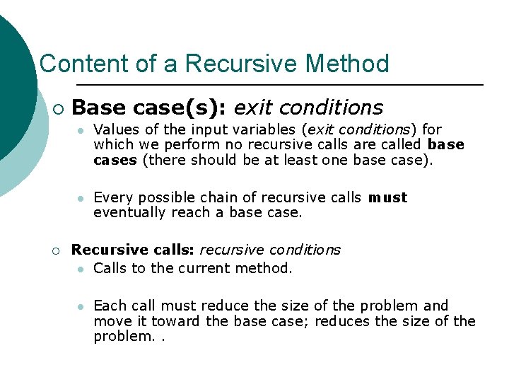 Content of a Recursive Method ¡ ¡ Base case(s): exit conditions l Values of Content of a Recursive Method ¡ ¡ Base case(s): exit conditions l Values of