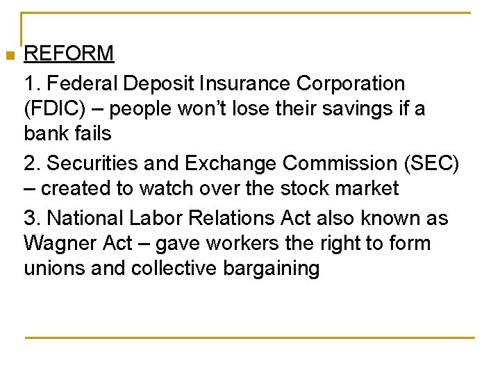 n REFORM 1. Federal Deposit Insurance Corporation (FDIC) – people won’t lose their savings