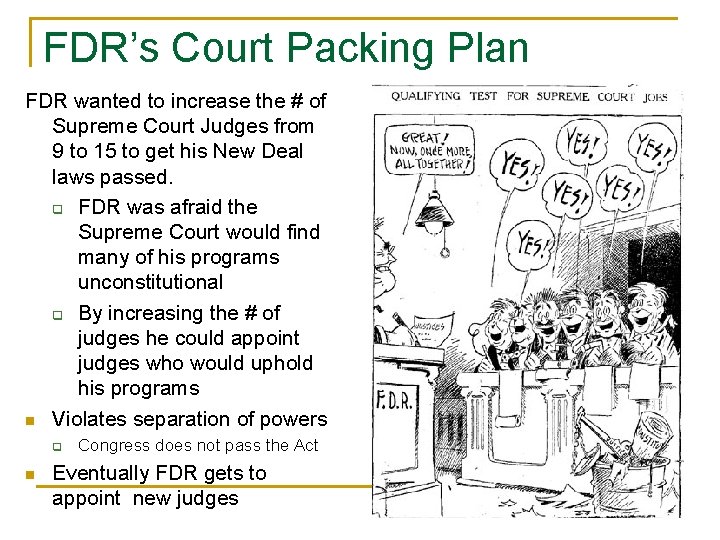 FDR’s Court Packing Plan FDR wanted to increase the # of Supreme Court Judges