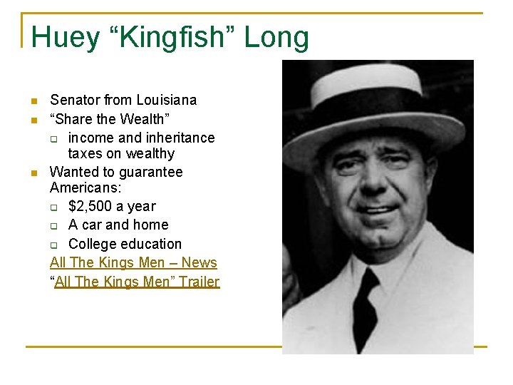Huey “Kingfish” Long n n n Senator from Louisiana “Share the Wealth” q income