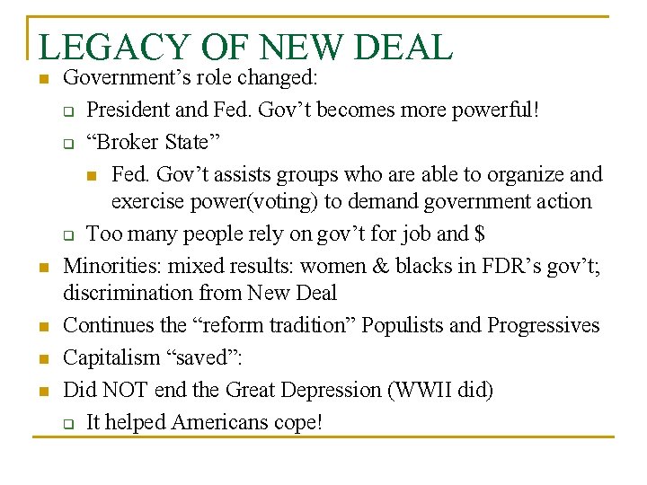 LEGACY OF NEW DEAL n n n Government’s role changed: q President and Fed.