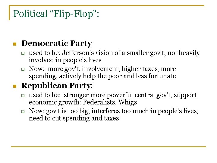 Political “Flip-Flop”: n Democratic Party q q n used to be: Jefferson’s vision of