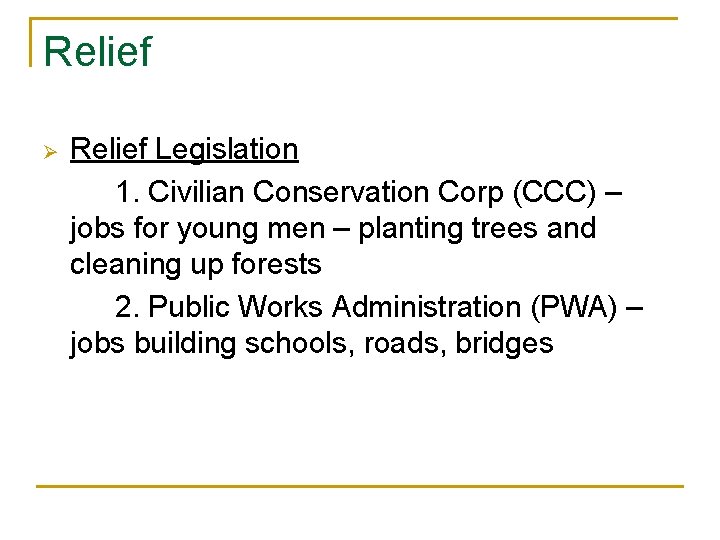 Relief Ø Relief Legislation 1. Civilian Conservation Corp (CCC) – jobs for young men