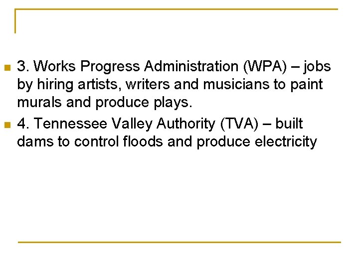 n n 3. Works Progress Administration (WPA) – jobs by hiring artists, writers and
