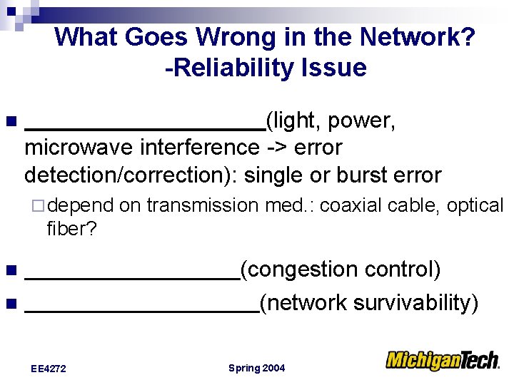 What Goes Wrong in the Network? -Reliability Issue n (light, power, microwave interference ->